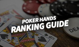 Poker Hands Ranking Guide